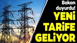 Bakan Açıkladı! Elektriğe Yeni Tarife Geliyor