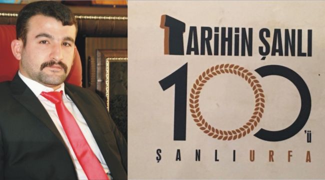 Başkan Abdulkadir Şanlı, Şanlıurfa’nın 100. Yılını Kutladı