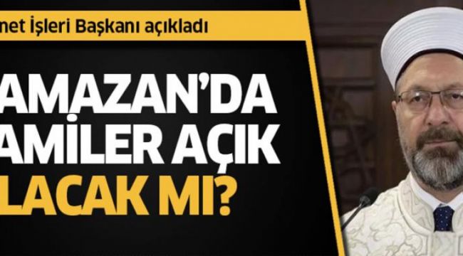 Ramazan’da camiler açık olacak mı?