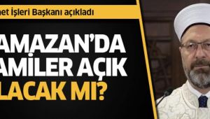 Ramazan’da camiler açık olacak mı?