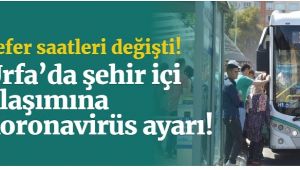 Şanlıurfa'da şehir içi ulaşımına koronavirüs ayarı!