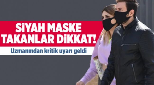 Uzmanlardan Siyah Maske Uyarısı