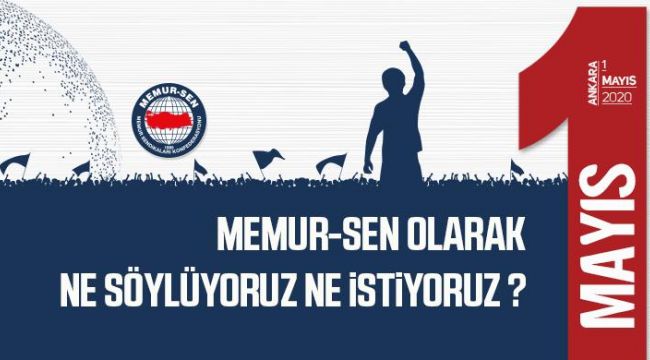 1 Mayıs Memur-Sen Olarak Ne Söylüyoruz Ne İstiyoruz?