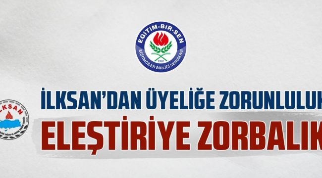 İLKSAN'dan Üyeliğe Zorunluluk Eleştiriye Zorbalık