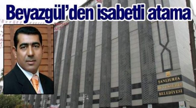 Beyazgül' den İsabetli Atama