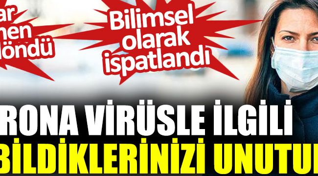 Korona virüsle ilgili tüm bildiklerinizi unutun, bilimsel olarak ispatlandı, olaylar tamamen tersine döndü