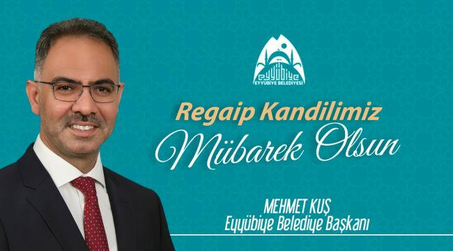 Başkan Kuş'tan Regaip Kandili Mesajı