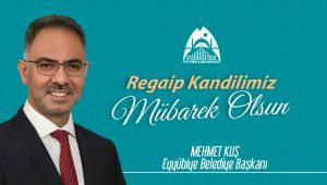 Başkan Kuş'tan Regaip Kandili Mesajı