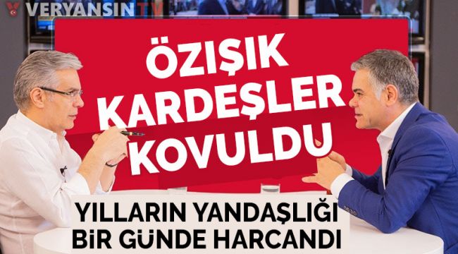 Özışık kardeşler yandaş medyadan kovuldu