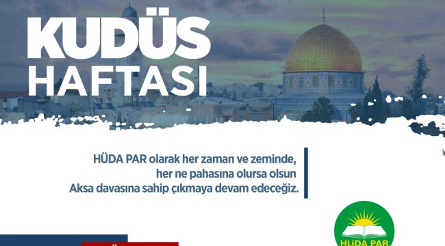 HÜDA PAR’dan “Kudüs haftası” açıklaması: Aksa davasına sahip çıkmaya devam edeceğiz