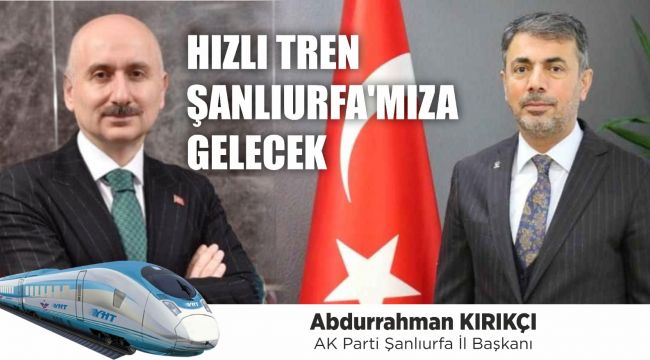 İl Başkanı Kırıkçı'dan Hızlı Tren konusunda açıklama