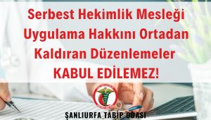 Şanlıurfa TTO: Serbest Hekimlik Mesleği uygulama hakkını ortadan kaldıran düzenlemeler kabul edilemez