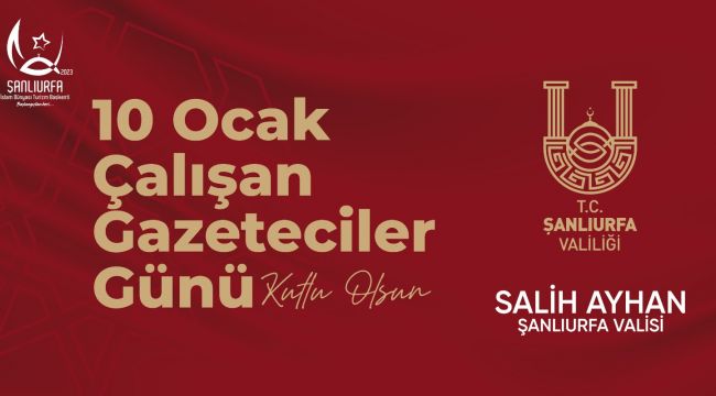 Valimiz Sayın Salih Ayhan’ın “10 Ocak Çalışan Gazeteciler Günü” Kutlama Mesajı