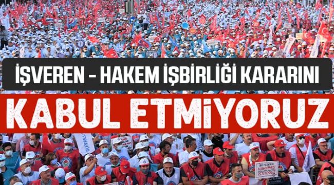 İşveren - Hakem İşbirliği Kararını Kabul Etmiyoruz!