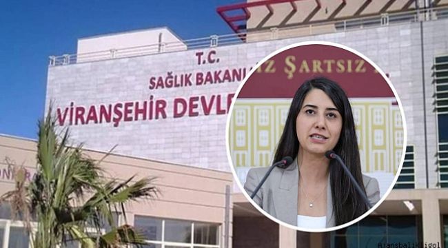 Vekil Dilan Kunt Ayan, Viranşehir Devlet Hastanesi'ni Bakan Koca'ya sordu