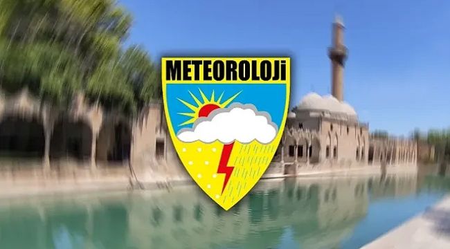 Urfa'da hava durumu! Sıcaklar artacak mı?