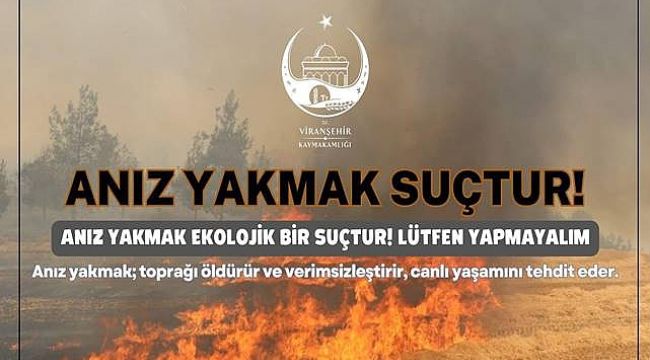 Viranşehir Kaymakamı Önder Koç, anız yakanları uyardı