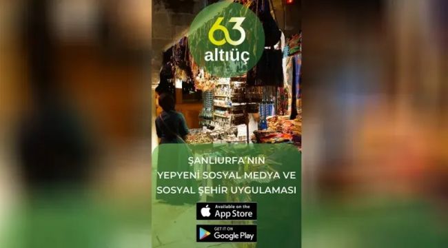 Türkiye'nin ilk yerli ve milli sosyal şehir uygulaması 'AltıÜç' Şanlıurfa'da yayında!