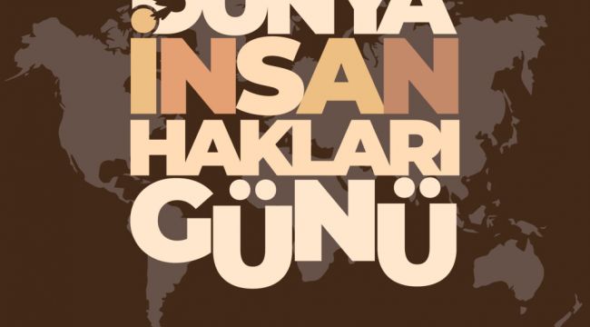 10 Aralık Dünya İnsan Hakları Günü: Dünyada ve Türkiye’de İnsan Haklarının Durumu