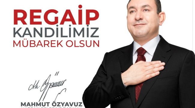 Başkan Özyavuz'un Regaip Kandili Mesajı