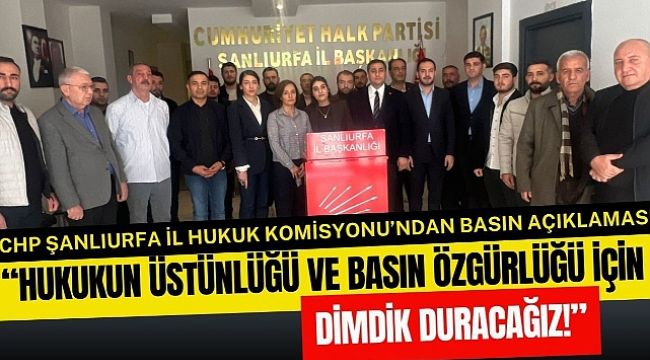 CHP Şanlıurfa İl Hukuk Komisyonu'ndan Basın Açıklaması