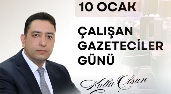 Doç.Dr. Abdullah Solmaz'dan 10 Ocak Çalışan Gazeteciler Günü Mesajı