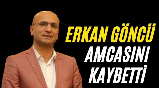 Gazeteci Erkan Göncü’nün Acı Kaybı: Amcası Vahit Göncü Hayatını Kaybetti